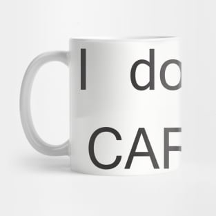 i don t care Mug